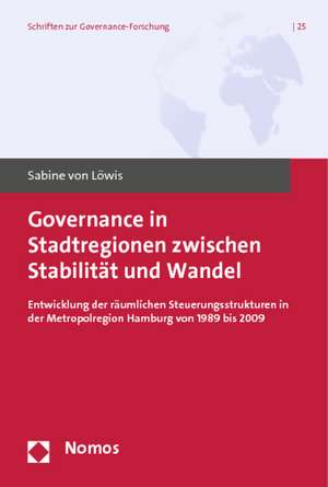 Governance in Stadtregionen zwischen Stabilität und Wandel de Sabine von Löwis