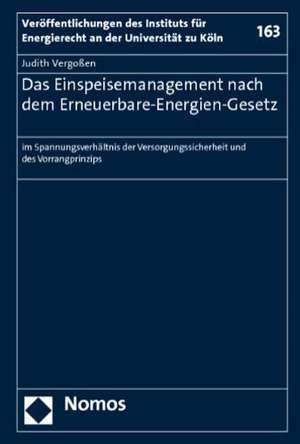 Das Einspeisemanagement nach dem Erneuerbare-Energien-Gesetz de Judith Vergoßen