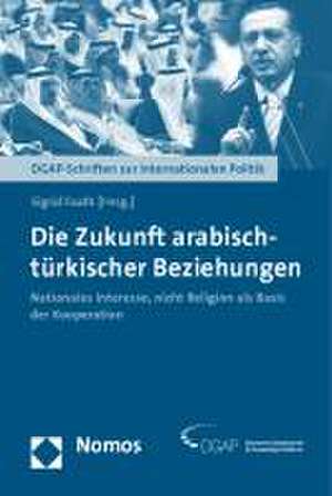 Die Zukunft arabisch-türkischer Beziehungen de Sigrid Faath