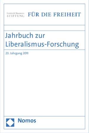 Jahrbuch Zur Liberalismus-Forschung: 23. Jahrgang 2011 de Birgit Bublies-Godau