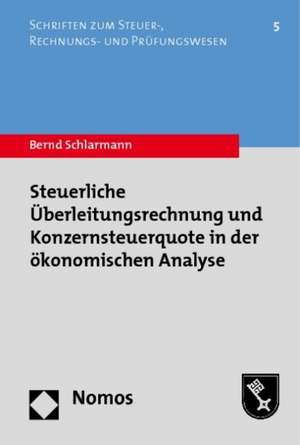 Steuerliche Überleitungsrechnung und Konzernsteuerquote in der ökonomischen Analyse de Bernd Schlarmann