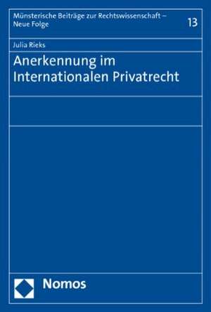 Anerkennung im Internationalen Privatrecht de Julia Rieks