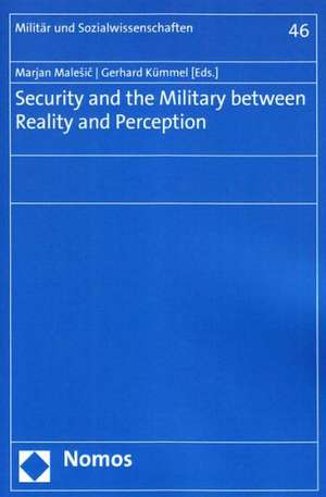 Security and the Military between Reality and Perception de Marjan Malesic