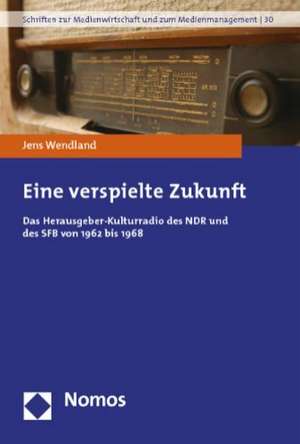 Eine verspielte Zukunft de Jens Wendland