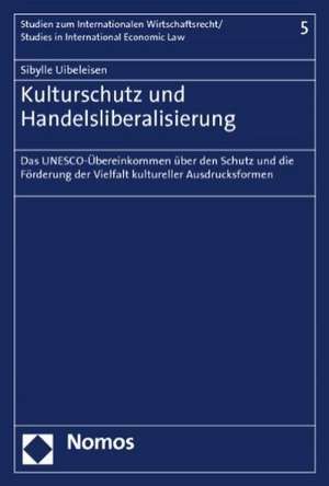 Kulturschutz und Handelsliberalisierung de Sibylle Uibeleisen