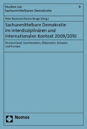 Sachunmittelbare Demokratie Im Interdisziplinaren Und Internationalen Kontext 2009/2010: Deutschland, Liechtenstein, Osterreich, Schweiz Und Europa de Peter Neumann