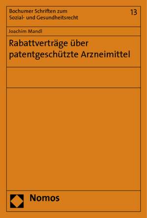 Rabattverträge über patentgeschützte Arzneimittel de Joachim Mandl