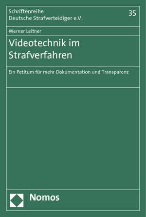 Videotechnik Im Strafverfahren: Ein Petitum Fur Mehr Dokumentation Und Transparenz de Werner Leitner