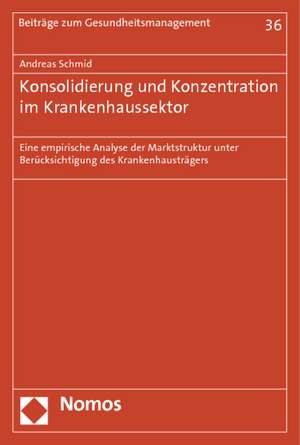 Konsolidierung und Konzentration im Krankenhaussektor de Andreas Schmid