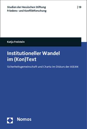 Institutioneller Wandel Im (Kon)Text: Sicherheitsgemeinschaft Und Charta Im Diskurs Der ASEAN de Katja Freistein