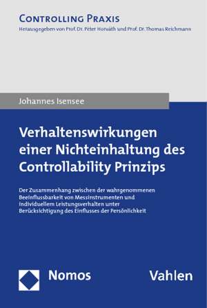 Verhaltenswirkungen Einer Nichteinhaltung Des Controllability Prinzips: Der Zusammenhang Zwischen Der Wahrgenommenen Beeinflussbarkeit Von Messinstrum de Johannes Isensee