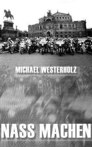 Nass machen de Michael Westerholz