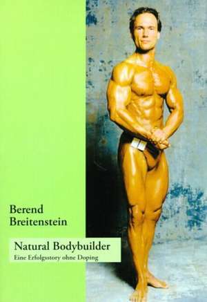 Natural Bodybuilder de Berend Breitenstein