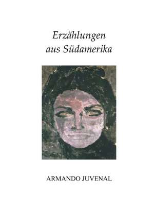 Erzählungen aus Südamerika de Armando Juvenal