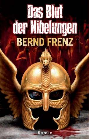 Das Blut der Nibelungen de Bernd Frenz