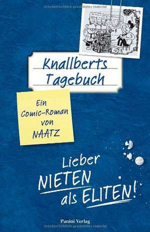 Knallberts Tagebuch 03. Lieber Nieten als Eliten! de Oliver Naatz