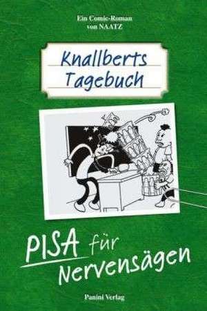 Knallberts Tagebuch 02. PISA für Nervensägen de Oliver Naatz