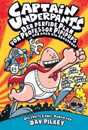 Captain Underpants 02: Der perfide Plan von Professor Pipipups de Dav Pilkey