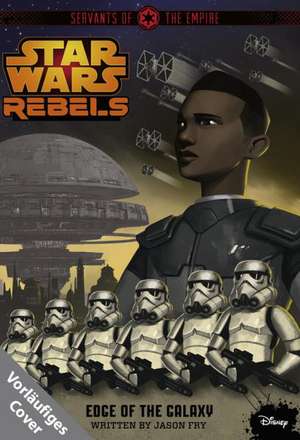 STAR WARS Rebels - Diener des Imperiums I: Am Rande der Galaxis de Jason Fry