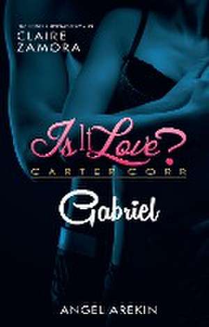 Is it Love? Carter Corp. Gabriel de Angel Arekin