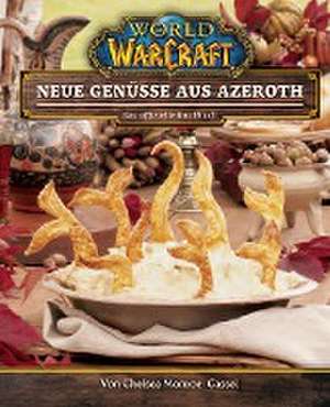 World of Warcraft: Neue Genüsse aus Azeroth - Das offizielle Kochbuch de Chelsea Monroe-Cassel