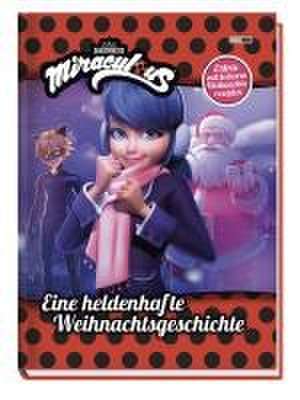 Miraculous: Eine heldenhafte Weihnachtsgeschichte de Claudia Weber