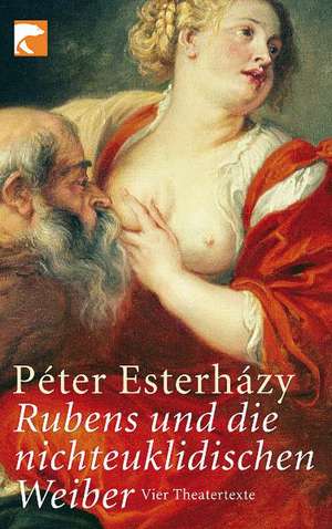 Rubens und die nichteuklidischen Weiber de Peter Esterhazy