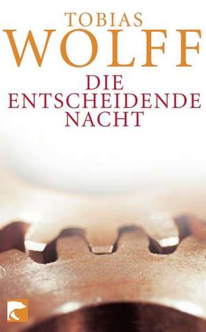 Die entscheidende Nacht de Tobias Wolff