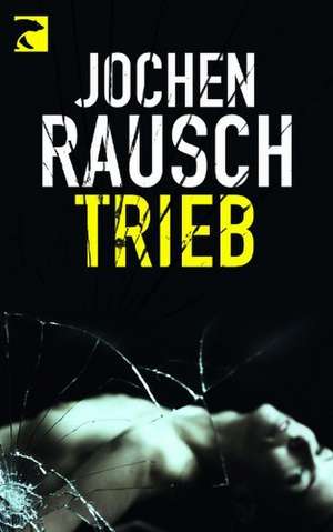 Trieb de Jochen Rausch