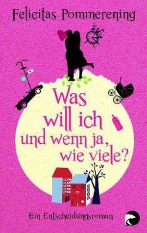 Was will ich und wenn ja, wie viele? de Felicitas Pommerening