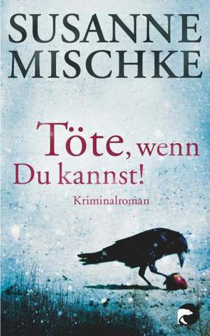 Töte, wenn du kannst! de Susanne Mischke