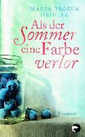 Als der Sommer eine Farbe verlor de Maria Regina Heinitz