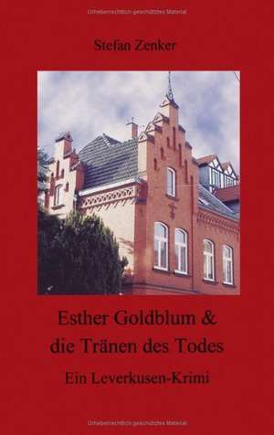 Esther Goldblum & die Tränen des Todes de Stefan Zenker