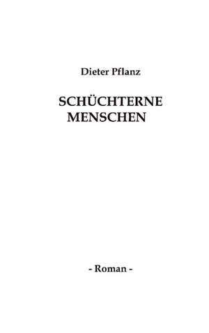 Schüchterne Menschen de Dieter Pflanz