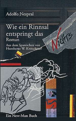 Wie Ein Rinnsal Entspringt Das Nichts: Recipes at Your Fingertips de Adolfo Nespral