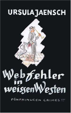 Webfehler in Weissen Westen: Recipes at Your Fingertips de Ursula Jaensch