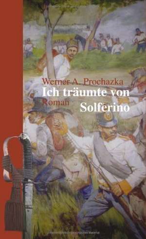 Ich träumte von Solferino de Werner A. Prochazka