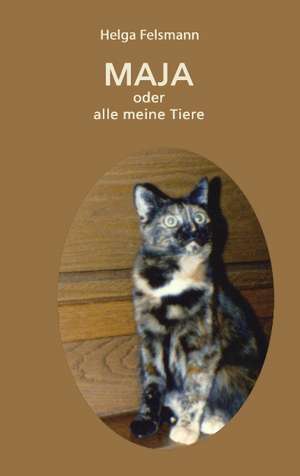 Maya oder Alle meine Tiere de Helga Felsmann