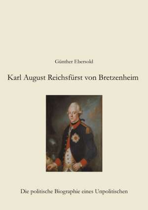 Karl August Reichsfürst von Bretzenheim de Günther Ebersold