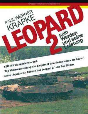 Leopard 2 sein Werden und seine Leistung de Paul-Werner Krapke