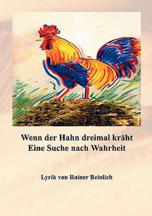 Wenn der Hahn dreimal kräht de Rainer Beinlich