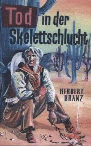 Tod in der Skelettschlucht de Herbert Kranz