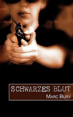 Schwarzes Blut de Marc Bury