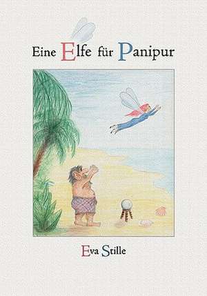 Eine Elfe Fur Panipur: Recipes at Your Fingertips de Eva Stille