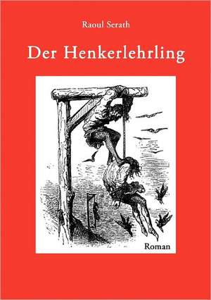 Der Henkerlehrling de Raoul Serath