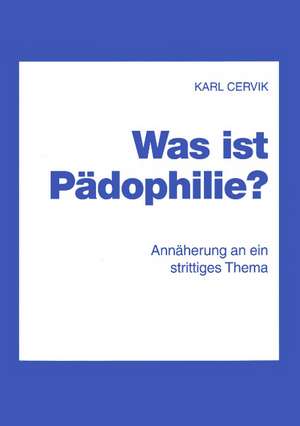 Was ist Pädophilie? de Karl Cervik