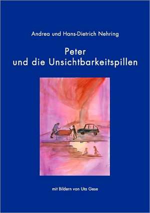 Peter Und Die Unsichtbarkeitspillen: The Immeasurable Equation. the Collected Poetry and Prose de Hans-Dietrich Nehring