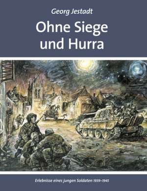 Ohne Siege und Hurra de Georg Jestadt