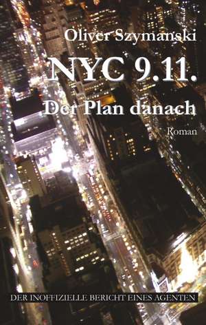 NYC 9.11. Der Plan danach de Oliver Szymanski