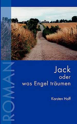 Jack oder was Engel träumen de Karsten Hoff